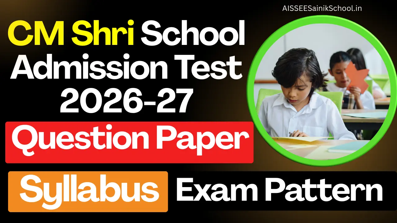 CM Shri School Admission Test Syllabus 2026-27, Question Paper, Exam Pattern (Class 6, 9, 11) 1 CM Shri School Admission Test Syllabus 2026-27, Question Paper, Exam Pattern (Class 6, 9, 11)